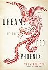 Dreams of the Red Phoenix by Virginia  Pye