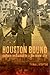 Houston Bound: Culture and Color in a Jim Crow City (American Crossroads) (Volume 41)