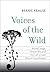 Voices of the Wild: Animal Songs, Human Din, and the Call to Save Natural Soundscapes (The Future Series)