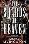 The Shards of Heaven by Michael Livingston