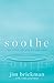 Soothe: How To Find Calm Am...