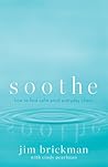 Soothe: How To Find Calm Amid Everyday Chaos