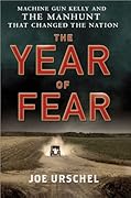 The Year of Fear: Machine Gun Kelly and the Manhunt That Changed the Nation