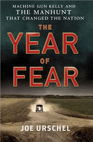 The Year of Fear: Machine Gun Kelly and the Manhunt That Changed the Nation (Hardcover)