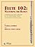 Flute 102: Mastering The Basics - A Method and Solo Collection for the Intermediate Flutist