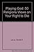 Playing God: 50 Religions V...