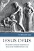 Iesus Deus: The Early Christian Depiction of Jesus as a Mediterranean God
