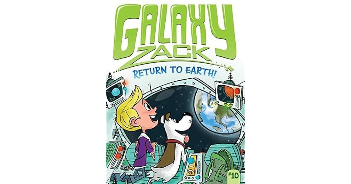 Return to Earth! (Galaxy Zack Book 10) by Ray O'Ryan