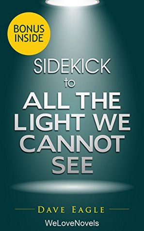 Sidekick to All the Light We Cannot See: by Anthony Doerr (Kindle Edition)