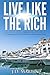 Live Like The Rich: The Ult...