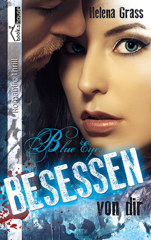 Blue Eyes - Besessen von dir