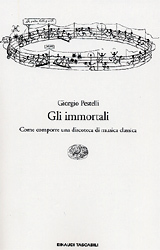 Gli immortali : come comporre una discoteca di musica classica (Paperback)