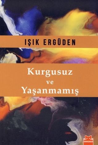 Kurgusuz ve Yaşanmamış (Paperback)