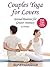Couples Yoga for Lovers: Se...