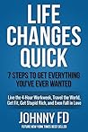 Life Changes Quick: Travel the World, Replace Your 9-5 Income, Get in Shape and Even Fall in Love. Life Changes Quick: Travel the World, Replace Your 9-5 Income, Get in Shape and Even Fall in Love.