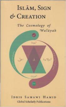 Islām, Sign & Creation: The Cosmology of Walāyah