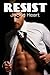 Resist: Alpha Billionaire Erotic Romance
