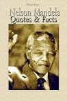 Nelson Mandela: Quotes & Facts Nelson Mandela: Quotes & Facts