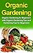 Organic Gardening: Organic Gardening for Beginners with Organic Gardening Tips and Gardening Tips for Beginners (Organic Gardening, Gardening for Beginners)