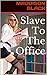 Slave To The Office