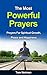 The Most Powerful Prayers: Prayers for Spiritual Growth, Peace and Happiness