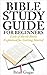 Bible Study Guide for Begin...