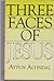 Three Faces of Jesus