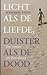 Licht als de liefde, duiste...