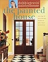 Debbie Travis' Painted House: More than 35 Quick and Easy Finishes for Walls, Floors, and Furniture