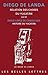 Relation des choses du Yucatán, 1566, suivi de Diego López de Cogolludo, Histoire du Yucatán, 1660, Livre IV – Chapitres I à IX