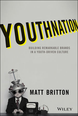 YouthNation: Building Remarkable Brands in a Youth-Driven Culture (Hardcover)