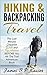 Hiking & Backpacking Travel: The Last Minute Checklist Guide and Tips Manuel BEFORE You Hit The Trail Adventure Book (hiking, backpacking for beginners, trekking, camping)