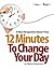 12 Minutes to Change your Day