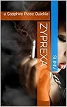Zyprexa: a Sapphire Place Quickie Zyprexa: a Sapphire Place Quickie