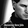 Becoming Steve Jobs by Brent Schlender