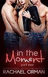 In The Moment by Rachael Orman