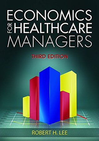 Economics for Healthcare Managers, Third Edition (Hardcover)