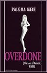 Overdone by Paloma Meir