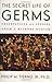 The secret life of germs observations and lessons from a microbe hunter