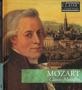 The Classic Composers Mozart Classic Melodies Booklet Cd By Wolfgang Amadeus Mozart