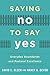 Saying No to Say Yes: Every...