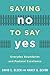 Saying No to Say Yes by David C. Olsen
