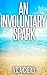 An Involuntary Spark
