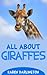All About Giraffes (All Abo...