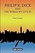 Philip K. Dick and the Worl...