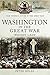 Washington in the Great War: 'Whisht Lads' (Your Towns & Cities in the Great War)