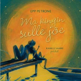 Ma kingin sulle jõe (Hardcover)