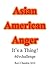 Asian American Anger - It's...
