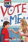Don't Vote for Me by Krista Van Dolzer Don't Vote for Me by Krista Van Dolzer