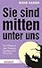 Sie sind mitten unter uns: ...